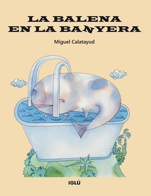 La balena en la banyera | 9788418488399 | Calatayud Cerdán, Miguel | Llibres.cat | Llibreria online en català | La Impossible Llibreters Barcelona