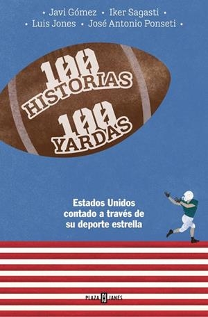 100 HISTORIAS 100 YARDAS | 9788401030093 | Ponseti, José Antonio/Sagasti, Iker/Gómez, Javier/Jones, Luis | Llibres.cat | Llibreria online en català | La Impossible Llibreters Barcelona