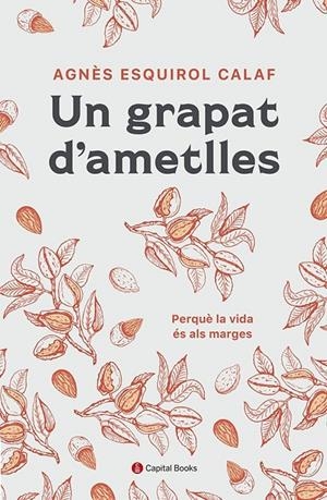 Un grapat d'ametlles | 9788412408638 | Esquirol i Calaf, Agnès | Llibres.cat | Llibreria online en català | La Impossible Llibreters Barcelona