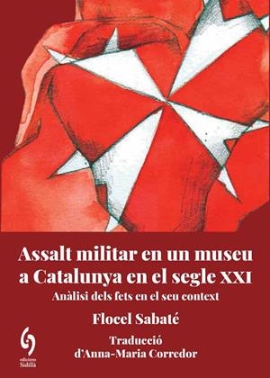 Assalt militar en un museu de Catalunya al segle XXI | 9788412574739 | Sabaté, Flocel | Llibres.cat | Llibreria online en català | La Impossible Llibreters Barcelona