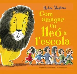 Com amagar un lleó a l'escola (Com amagar un lleó) | 9788448850838 | Stephens, Helen | Llibres.cat | Llibreria online en català | La Impossible Llibreters Barcelona