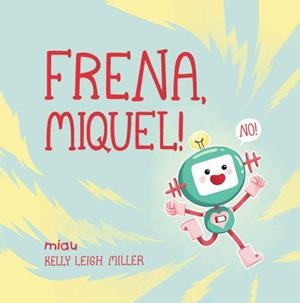 Frena, Miquel! | 9788418749148 | Leigh Miller, Kelly | Llibres.cat | Llibreria online en català | La Impossible Llibreters Barcelona