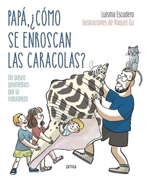 Papá, ¿cómo se enroscan las caracolas? | 9788491994893 | Escudero, Luis María/García Ulldemolins, Raquel | Llibres.cat | Llibreria online en català | La Impossible Llibreters Barcelona
