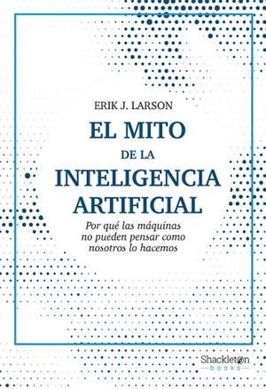 El mito de la Inteligencia Artificial | 9788413611686 | Larson, Erik J. | Llibres.cat | Llibreria online en català | La Impossible Llibreters Barcelona