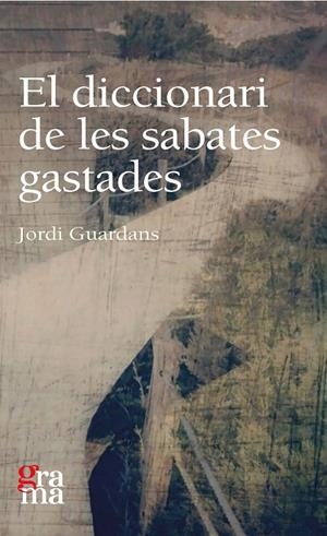 El diccionari de les sabates gastades | 9788412603330 | Guardans Cambó, Jordi | Llibres.cat | Llibreria online en català | La Impossible Llibreters Barcelona