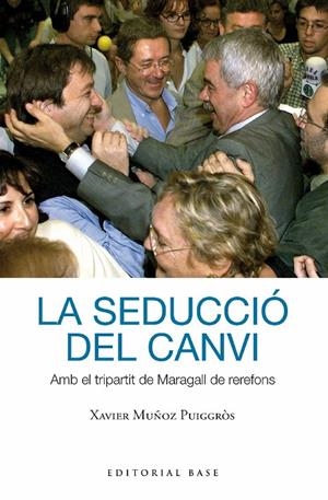 La seducció del canvi. Amb el tripartit de Maragall de rerefons | 9788419007391 | Muñoz i Puiggròs, Xavier | Llibres.cat | Llibreria online en català | La Impossible Llibreters Barcelona