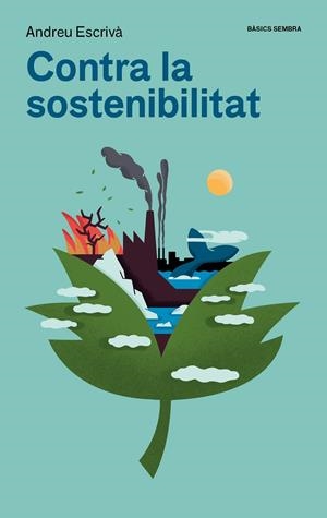 Contra la sostenibilitat | 9788416698875 | Escrivà, Andreu | Llibres.cat | Llibreria online en català | La Impossible Llibreters Barcelona