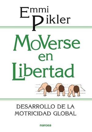 Moverse en libertad | 9788427706729 | Pikler, Emmi | Llibres.cat | Llibreria online en català | La Impossible Llibreters Barcelona