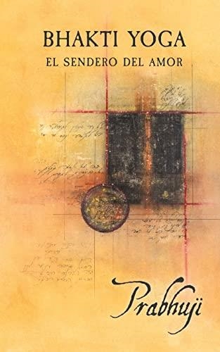 Bhakti Yoga El sendero del amor | 9781945894046 | Prabhuji | Llibres.cat | Llibreria online en català | La Impossible Llibreters Barcelona