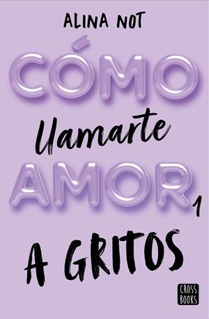 Cómo llamarte amor 1. A gritos | 9788408269045 | ALINA NOT | Llibres.cat | Llibreria online en català | La Impossible Llibreters Barcelona