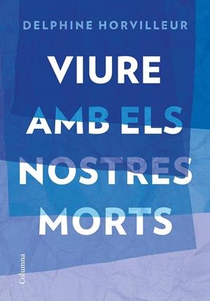 Viure amb els nostres morts | 9788466429696 | Horvilleur, Delphine | Llibres.cat | Llibreria online en català | La Impossible Llibreters Barcelona