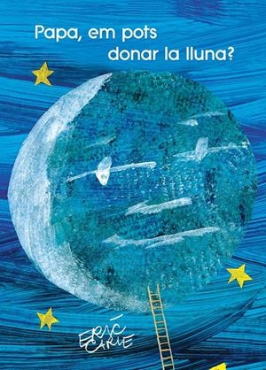 Papa, em pots donar la lluna? (Col·lecció Eric Carle) | 9788448865382 | Carle, Eric | Llibres.cat | Llibreria online en català | La Impossible Llibreters Barcelona