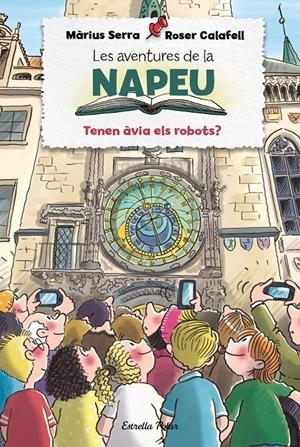 Les aventures de la Napeu. Tenen àvia els robots? | 9788413894430 | Serra, Màrius / Calafell, Roser | Llibres.cat | Llibreria online en català | La Impossible Llibreters Barcelona