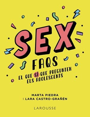 Sex FAQS. El que SÍ que pregunten els adolescents | 9788419250803 | Piedra, Marta / Castro-Grañén, Lara | Llibres.cat | Llibreria online en català | La Impossible Llibreters Barcelona