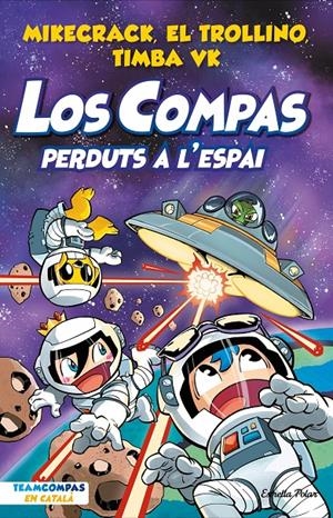 Los Compas 5. Perduts a l'espai | 9788413894973 | Mikecrack, El Trollino y Timba Vk | Llibres.cat | Llibreria online en català | La Impossible Llibreters Barcelona