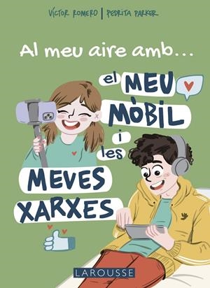 Al meu aire amb el meu mòbil i les meves xarxes | 9788419250780 | Parker, Pedrita / Romero Carrasco, Víctor | Llibres.cat | Llibreria online en català | La Impossible Llibreters Barcelona