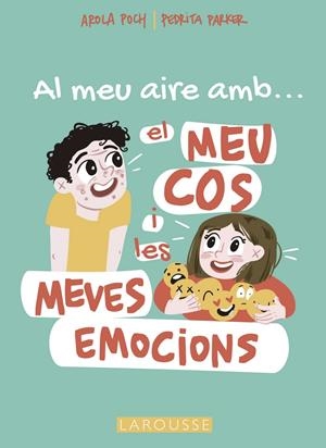 Al meu aire amb el meu cos i les meves emocions | 9788419250766 | Parker, Pedrita / Poch, Arola | Llibres.cat | Llibreria online en català | La Impossible Llibreters Barcelona