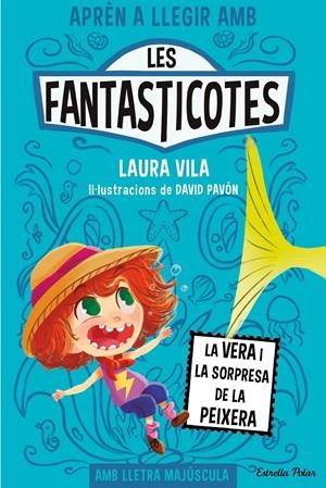 Aprèn a llegir amb Les Fantasticotes 1. La Vera i la sorpresa de la peixera | 9788413894805 | Vila, Laura | Llibres.cat | Llibreria online en català | La Impossible Llibreters Barcelona
