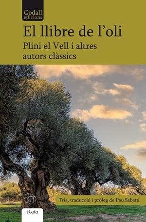 El llibre de l'oli | 9788412580891 | Plini el vell/Pal·ladi Rutili Taure, Emilià/Sófocles/Teofrast/Cató el Vell/Virgili/Columel·la, Luci | Llibres.cat | Llibreria online en català | La Impossible Llibreters Barcelona