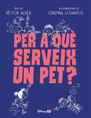 PER A QUÈ SERVEIG UN PET? | 9788484706489 | ALDEA, VÍCTOR & LOSANTOS, CRISTINA | Llibres.cat | Llibreria online en català | La Impossible Llibreters Barcelona