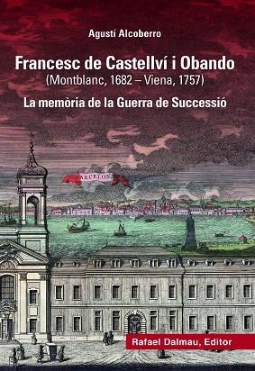 Francesc de Castellví i Obando (Montblanc, 1682-Viena, 1757) | 9788423208883 | Alcoberro Pericay, Agustí | Llibres.cat | Llibreria online en català | La Impossible Llibreters Barcelona