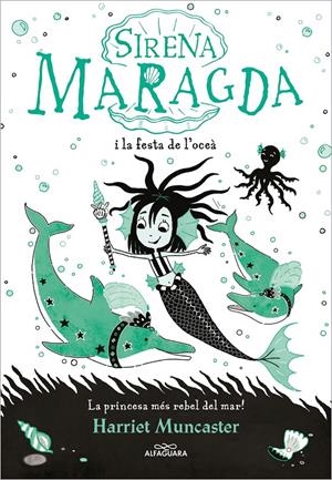 La sirena Maragda 1 - La sirena Maragda i la festa de l’oceà | 9788419366719 | Muncaster, Harriet | Llibres.cat | Llibreria online en català | La Impossible Llibreters Barcelona