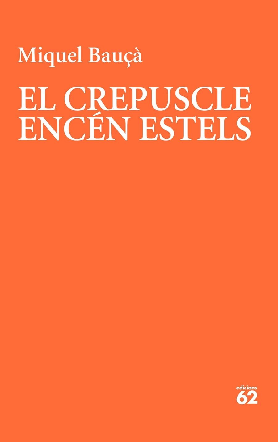 El crepuscle encén estels | 9788429781243 | Bauçà Rosselló, Miquel | Llibres.cat | Llibreria online en català | La Impossible Llibreters Barcelona