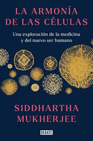 La armonía de las células | 9788419399465 | Mukherjee, Siddhartha | Llibres.cat | Llibreria online en català | La Impossible Llibreters Barcelona