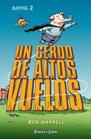 Batpig nº 02 Un cerdo de altos vuelos | 9788411408363 | Harrell, Rob | Llibres.cat | Llibreria online en català | La Impossible Llibreters Barcelona