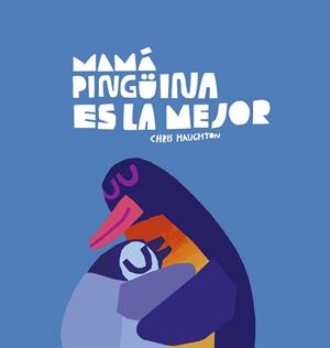 Mamá Pingüina es la mejor | 9788419253637 | Haughton, Chris | Llibres.cat | Llibreria online en català | La Impossible Llibreters Barcelona