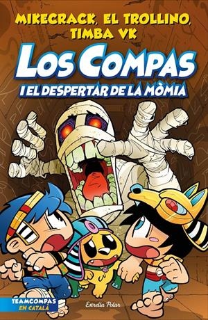 Los Compas 9. Los Compas i el despertar de la mòmia | 9788413895895 | Mikecrack, El Trollino y Timba Vk / Trollino, El / Vk, Timba | Llibres.cat | Llibreria online en català | La Impossible Llibreters Barcelona