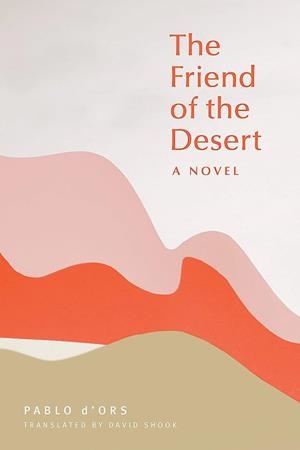 THE FRIEND OF THE DESERT | 9781946764492 | D'ORS, PABLO | Llibres.cat | Llibreria online en català | La Impossible Llibreters Barcelona