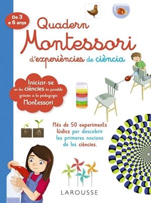 Quadern Montessori d'experiències de ciència | 9788418100321 | Larousse Editorial | Llibres.cat | Llibreria online en català | La Impossible Llibreters Barcelona