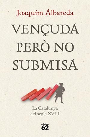 Vençuda però no submisa: la Catalunya del segle XVIII | 9788429781403 | Albareda Salvadó, Joaquim | Llibres.cat | Llibreria online en català | La Impossible Llibreters Barcelona