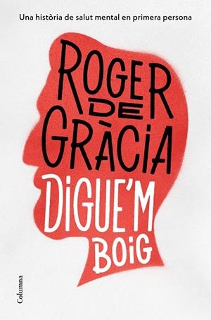 Digue'm boig | 9788466431019 | Gràcia, Roger de | Llibres.cat | Llibreria online en català | La Impossible Llibreters Barcelona