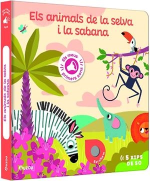 Els meus primers sons. Els animals de la selva i la sabana | 9791039530767 | Notaert, Amandine | Llibres.cat | Llibreria online en català | La Impossible Llibreters Barcelona