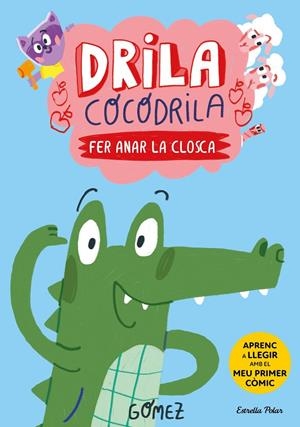 Drila Cocodrila 1. Fer anar la closca. Aprenc a llegir | 9788413896182 | Gómez | Llibres.cat | Llibreria online en català | La Impossible Llibreters Barcelona