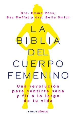 La biblia del cuerpo femenino | 9788448037390 | Ross, Emma/Moffat, Baz/Dr Bella Smith | Llibres.cat | Llibreria online en català | La Impossible Llibreters Barcelona