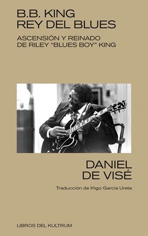 B. B. King: rey del blues | 9788418404368 | de Visé, Daniel | Llibres.cat | Llibreria online en català | La Impossible Llibreters Barcelona
