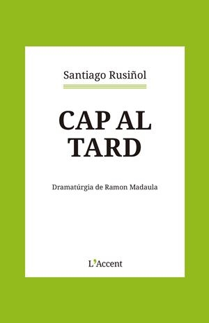 Cap al tard | 9788418680366 | Rusiñol, Santiago | Llibres.cat | Llibreria online en català | La Impossible Llibreters Barcelona