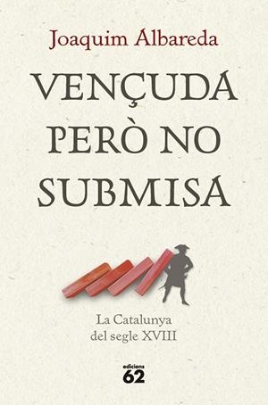 Vençuda però no submisa: la Catalunya del segle XVIII | 9788429781335 | Albareda Salvadó, Joaquim | Llibres.cat | Llibreria online en català | La Impossible Llibreters Barcelona