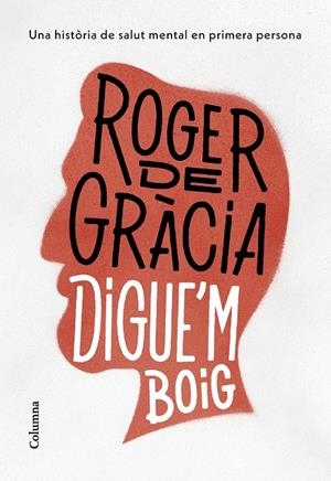 Digue'm boig | 9788466430791 | Gràcia Clotet, Roger de | Llibres.cat | Llibreria online en català | La Impossible Llibreters Barcelona