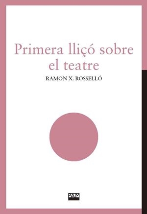 Primera lliçó sobre el teatre | 9788491912842 | Rosselló Ivars, Ramon Xavier | Llibres.cat | Llibreria online en català | La Impossible Llibreters Barcelona