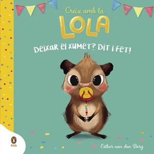 Deixar el xumet? Dit i fet! (Creix amb la Lola) | 9788419511348 | Van Den Berg, Esther | Llibres.cat | Llibreria online en català | La Impossible Llibreters Barcelona
