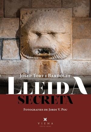 Lleida secreta | 9788419474261 | Tort Bardolet, Josep | Llibres.cat | Llibreria online en català | La Impossible Llibreters Barcelona