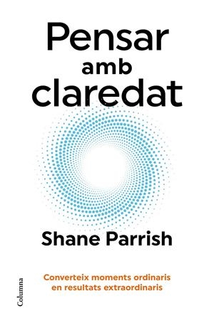 Pensar amb claredat | 9788466431361 | Parrish, Shane | Llibres.cat | Llibreria online en català | La Impossible Llibreters Barcelona
