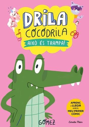 Drila Cocodrila 3. Això és trampa! | 9788413896526 | Gómez | Llibres.cat | Llibreria online en català | La Impossible Llibreters Barcelona