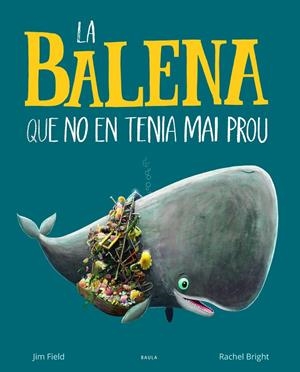 La balena que no en tenia mai prou | 9788447942695 | Bright, Rachel | Llibres.cat | Llibreria online en català | La Impossible Llibreters Barcelona