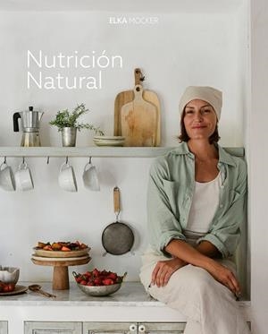 Nutrición natural | 9788419466976 | Mocker, Elka | Llibres.cat | Llibreria online en català | La Impossible Llibreters Barcelona