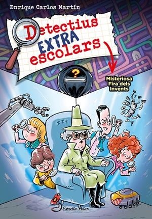 Detectius Extraescolars 4. Misteriosa Fira dels Invents | 9788413896533 | Martín, Enrique Carlos | Llibres.cat | Llibreria online en català | La Impossible Llibreters Barcelona